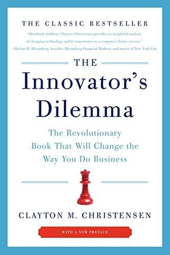 The Innovator's Dilemma by Clayton M. Christensen